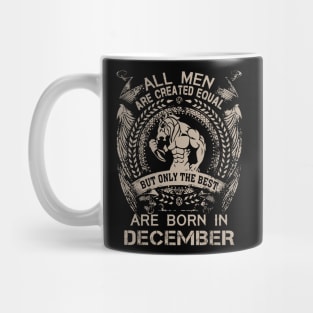 All Men Are Created Equal But Only The Best Are Born In December Birthday Mug